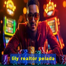 lily realtor pelada